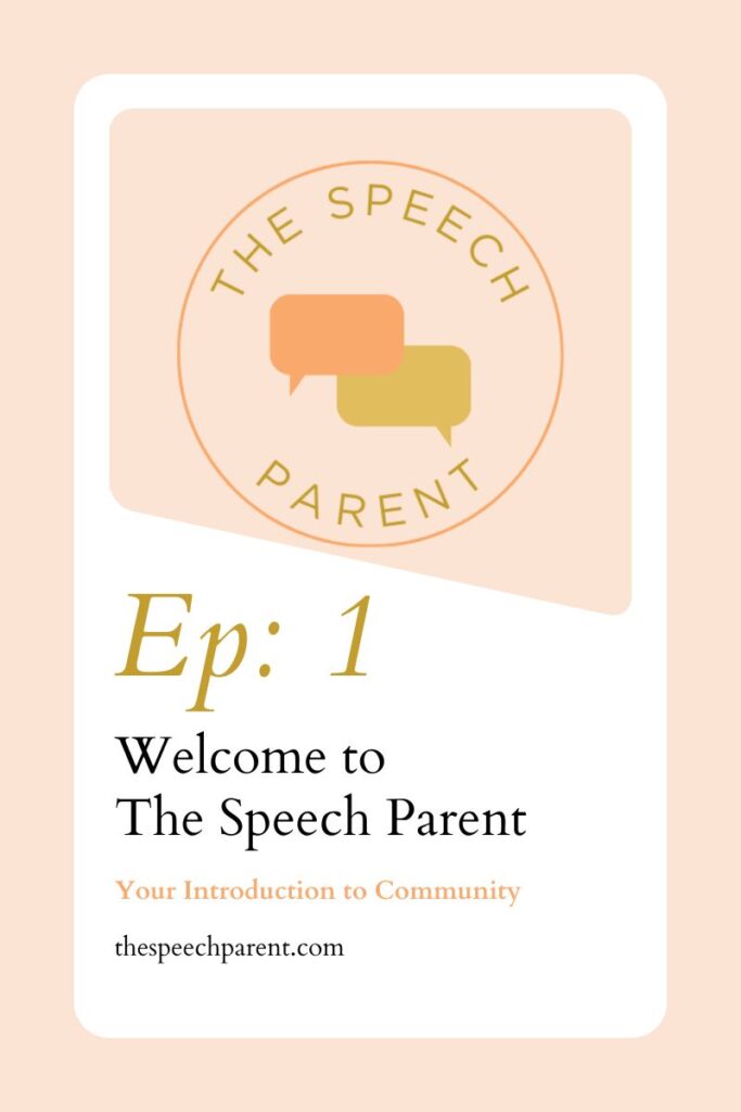 Episode 1: Welcome to the Speech Parent